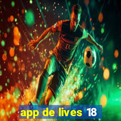 app de lives 18